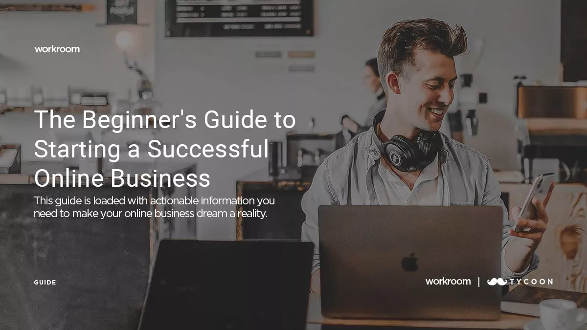 The Beginner's Guide To Starting A Successful Online Business